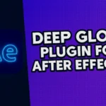 Deep Glow Plugin After Affects Free Download 2025 From Getintopc deep Glow plugin adobe after affects free download