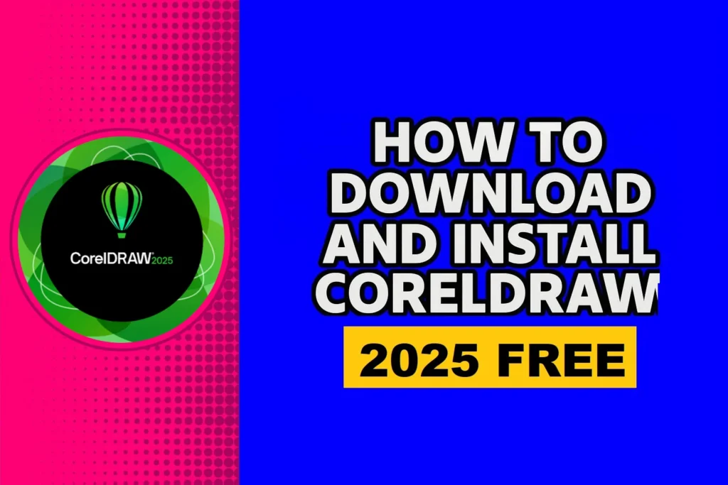 How to Download and Install CorelDRAW 2025 Free