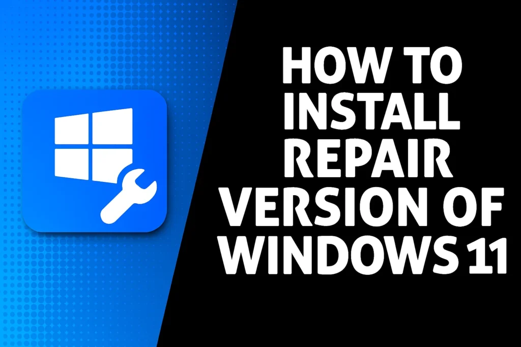 How To Install Repair Version Of Windows 11