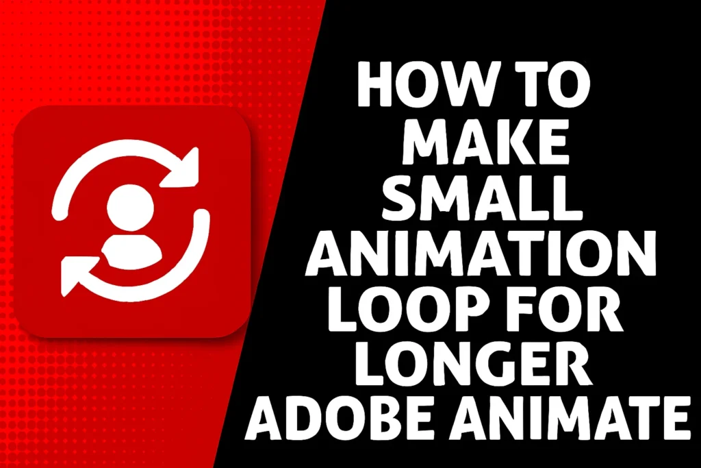 How To Make Small Animation Loop For Longer Adobe Animate