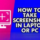 How To Take Screenshot in Laptop or PC
