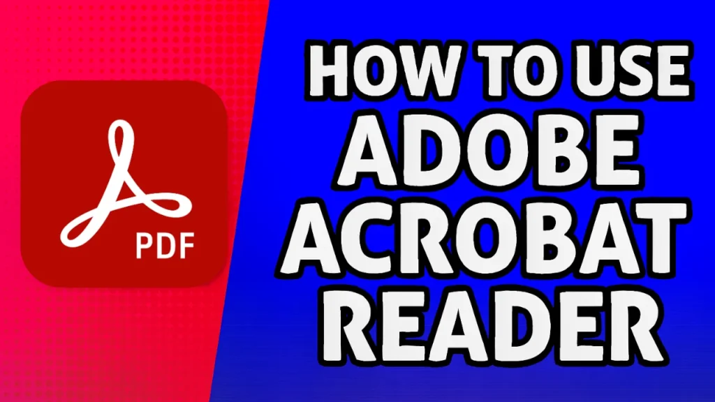 How To Use Adobe Acrobat Reader