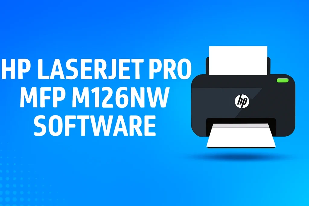 HP LaserJet Pro Mfp M126nw Software Download