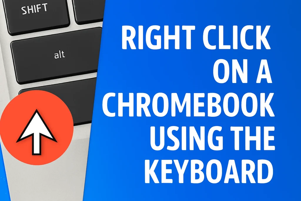 Right Click on a Chromebook Using the Keyboard
