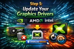 Step 5: Update Your Graphics Drivers